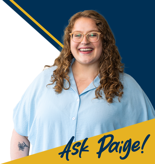 Headshot of CSP employee Paige with the text "Ask Paige!" below the photo.