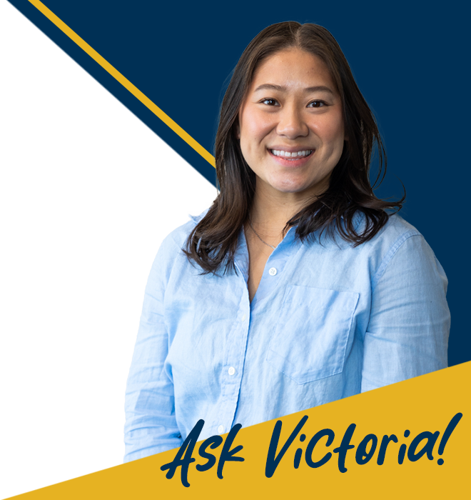 Headshot of CSP employee Victoria with the text "Ask Victoria!" below the photo.